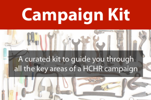 Campaign Kit: A curated kit to guide you through all the key areas of a HCHR campaign