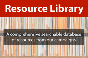 Resource Library: A comprehensive searchable database of resources from our campaigns